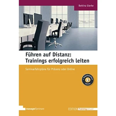 Abbildung von Führen auf Distanz: Trainings erfolgreich leiten: Seminarfahrpläne für Präsenz und Online (Edition Training aktuell)