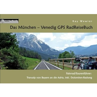Abbildung von Das München Venedig GPS RadReiseBuch: Fahrrad Tourenführer: Transalp von Bayern an die Adria, inkl. Dolomiten Radweg (PaRADise Guide)