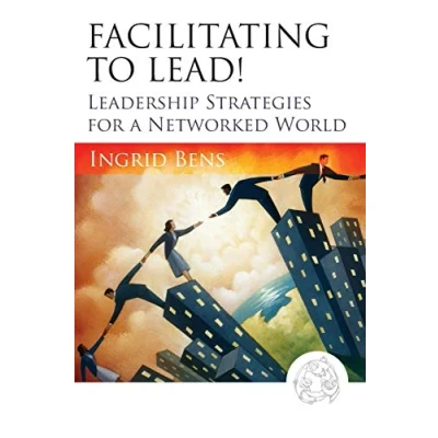 Abbildung von Facilitating to Lead!: Leadership Strategies for a Networked World
