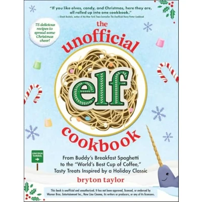 Abbildung von the Unofficial Elf Cookbook: From Buddy&#039;s Breakfast Spaghetti to &quot;World&#039;s Best Cup of Coffee,&quot; Tasty Treats Inspired by a Holiday Classic (Unofficial Cookbook Gift Series)