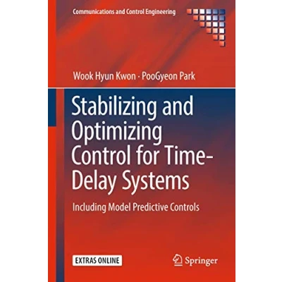 Abbildung von Stabilizing and Optimizing Control for Time Delay Systems: Including Model Predictive Controls (Communications Engineering)