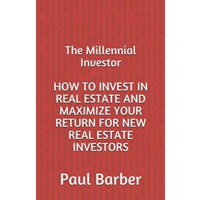 Abbildung von HOW TO INVEST IN REAL ESTATE AND MAXIMIZE YOUR RETURN FOR NEW INVESTORS (The Millennial Investor, Band 1)