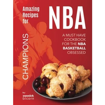 Abbildung von Amazing Recipes for NBA Champions: A Must Have Cookbook the Basketball Obsessed