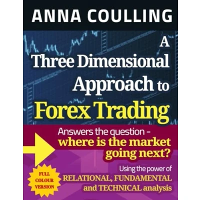 Abbildung von A Three Dimensional Approach To Forex Trading Full Colour Edition: Using the power of relational, fundamental and technical analysis