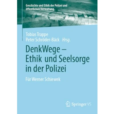 Abbildung von DenkWege Ethik und Seelsorge in der Polizei: Für Werner Schiewek (Geschichte Polizei öffentlichen Verwaltung)