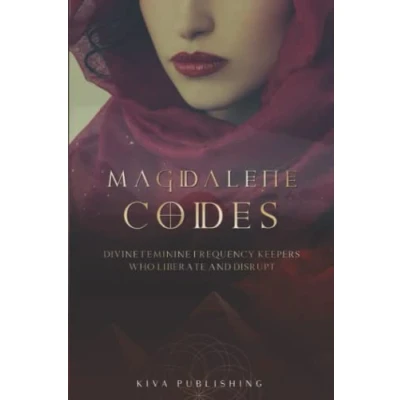 Abbildung von Magdalene Codes: Divine Feminine Frequency Keepers Who Liberate and Disrupt