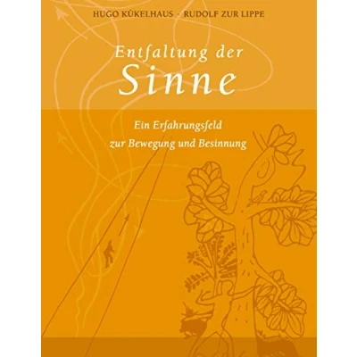 Abbildung von Entfaltung der Sinne: Ein Erfahrungsfeld zur Bewegung und Besinnung