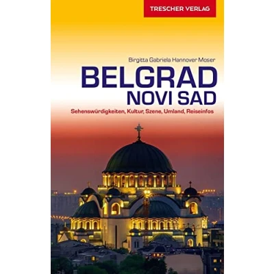 Abbildung von TRESCHER Reiseführer Belgrad und Novi Sad: Sehenswürdigkeiten, Kultur, Szene, Umland, Reiseinfos