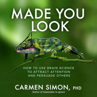 Abbildung von Made You Look: How to Use Brain Science Attract Attention and Persuade Others