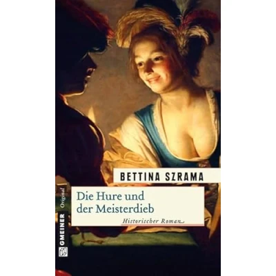 Abbildung von Die Hure und der Meisterdieb: Historischer Roman (Historische Romane im GMEINER Verlag)