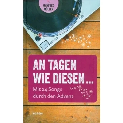 Abbildung von An Tagen wie diesen ...: Mit 24 Songs durch den Advent