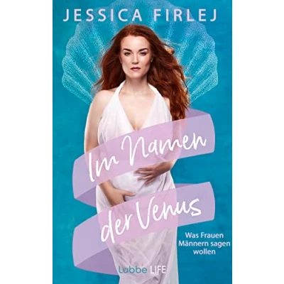 Abbildung von Im Namen der Venus: Was Frauen Männern sagen wollen