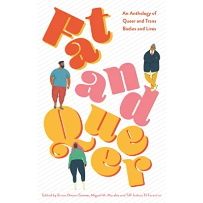 Abbildung von Fat and Queer: An Anthology of Queer Trans Bodies Lives