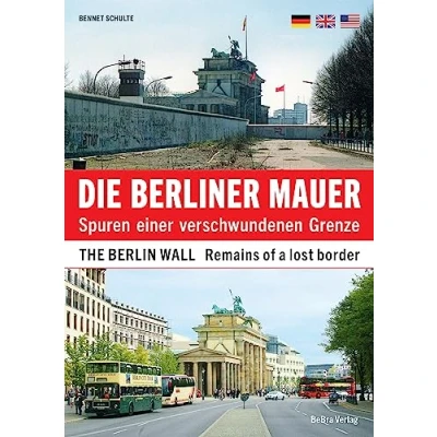 Abbildung von Die Berliner Mauer / The Berlin Wall: Spuren einer verschwundenen Grenze Remains of a lost border
