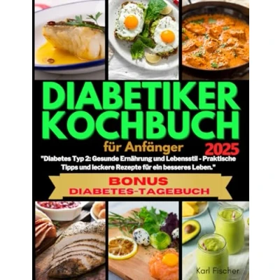 Abbildung von Diabetiker Kochbuch für Anfänger: &quot;Diabetes Typ 2: Gesunde Ernährung und Lebensstil Praktische Tipps leckere Rezepte ein besseres Leben.&quot;: ... fr Leben.&quot;