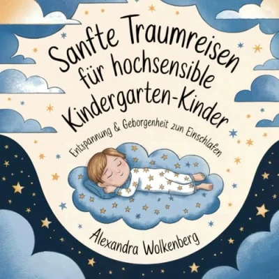 Abbildung von Sanfte Traumreisen 40 beruhigende Fantasiereisen für hochsensible Kinder: Entspannung &amp; Geborgenheit zum Einschlafen