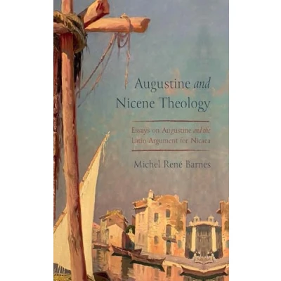 Abbildung von Augustine and Nicene Theology: Essays on the Latin Argument for Nicaea