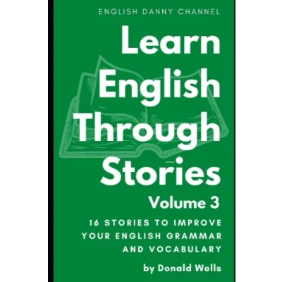 Abbildung von Learn English Through Stories: Volume 3 (Learn 16 Stories to Improve Your Grammar and Vocabulary)
