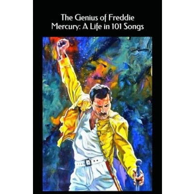 Abbildung von The Genius of Freddie Mercury: A Life in 101 Songs