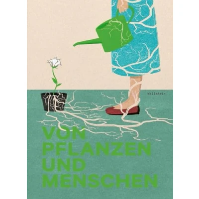 Abbildung von von Pflanzen und Menschen: Begleitband zur Ausstellung &quot;Von Menschen&quot; im Deutschen Hygiene Museum Dresden April 2019 bis 2020