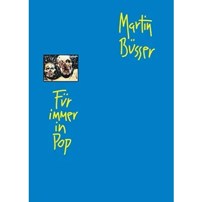 Abbildung von Für immer in Pop: Texte, Artikel und Rezensionen aus zwei Jahrzehnten