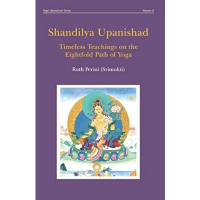 Abbildung von Shandilya Upanishad: Timeless Teachings on the Eightfold Path of Yoga (Yoga Upanishads, Band 6)