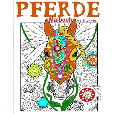Abbildung von Pferde Malbuch ab 8 Jahre: Wundervolles für Mädchen und Pferdeliebhaber 30 Wunderschöne Pferdemotive zum Ausmalen Einhörner ... Tiermandalas Kinder