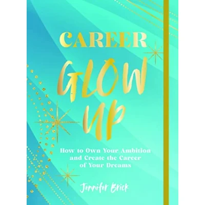 Abbildung von Career Glow Up: How to Own Your Ambition and Create the of Dreams