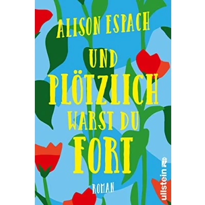 Abbildung von und plötzlich warst du fort: Roman Ein bewegender über den Schmerz, eine Schwester zu verlieren, unmögliche Liebe