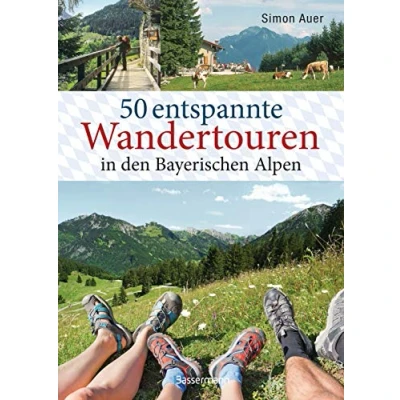 Abbildung von 50 entspannte Wandertouren in den Bayerischen Alpen: Aktualisierte Ausgabe 2023. Leichte Bergtouren zwischen Königssee und Neuschwanstein für ... Senioren. Mit Wanderkarten zum Download