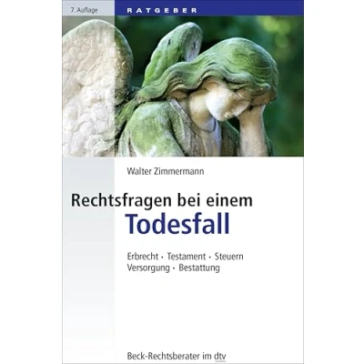 Abbildung von Rechtsfragen bei einem Todesfall: Erbrecht, Testament, Steuern, Versorgung, Bestattung (Beck Rechtsberater im dtv)