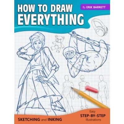 Abbildung von How To Draw Everything: Simple Sketching And Inking Step By Lessons (Beginner Drawing Guides)