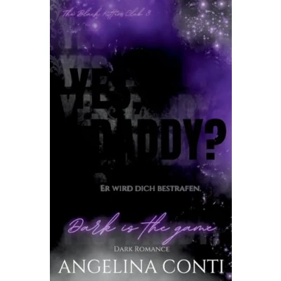 Abbildung von YES, DADDY? (Dark Romance): Dark is the game (The Black Kitten Club)