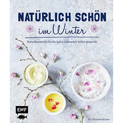 Abbildung von Natürlich schön im Winter: Naturkosmetik für die kalte Jahreszeit selbst gemacht