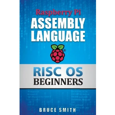 Abbildung von Raspberry Pi Assembly Language RISC OS Beginners (Hands On Guide)