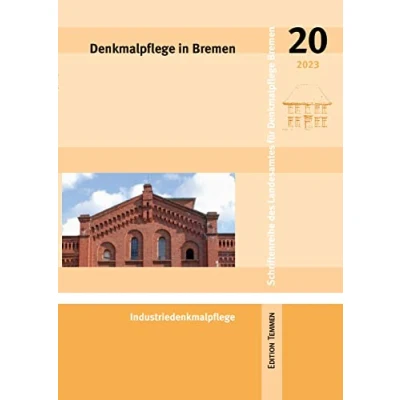 Abbildung von Denkmalpflege in Bremen: Heft 20 Industriedenkmalpflege (Schriftenreihe des Landesamtes für Bremen)