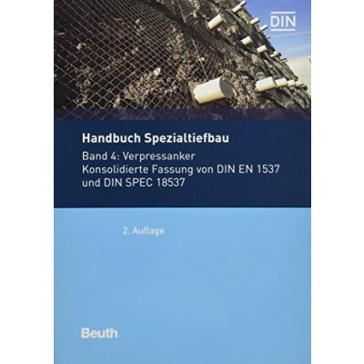 Abbildung von Handbuch Spezialtiefbau: Band 4: Verpressanker Konsolidierte Fassung von DIN EN 1537 und SPEC 18537 (Normen Handbuch)
