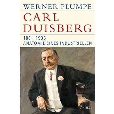 Abbildung von Carl Duisberg: 1861 1935. Anatomie eines Industriellen