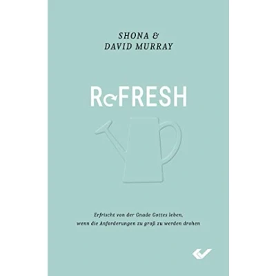 Abbildung von Refresh: Erfrischt von der Gnade Gottes leben, wenn die Anforderungen zu groß werden
