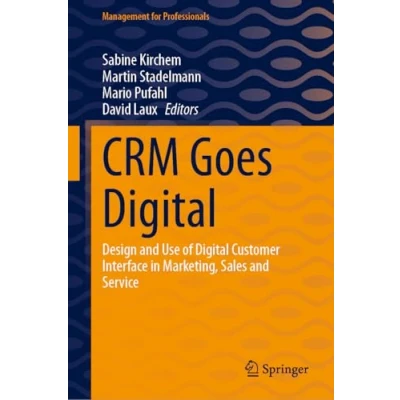 Abbildung von CRM Goes Digital: Design and Use of Digital Customer Interface in Marketing, Sales Service (Management for Professionals)