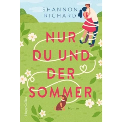 Abbildung von Nur du und der Sommer: Roman Ein romantischer Kleinstadtroman »Eine charmante Romanze zweiten Chance« Publishers Weekly
