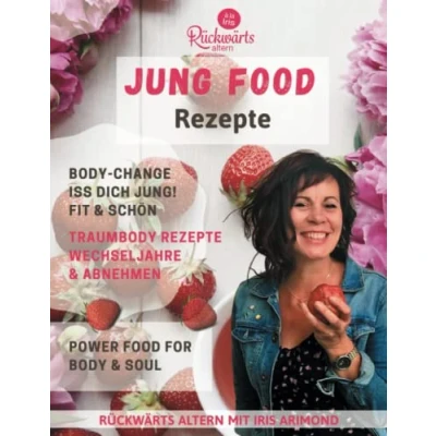 Abbildung von Jung Food: Iss dich jung! 114 Rezepte zum rückwärts altern, Abnehmen und für mehr Gesundheit. Ernährung die Hormone in den Wechseljahren ausgleicht