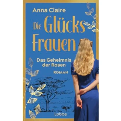 Abbildung von Die Glücksfrauen Das Geheimnis der Rosen: Roman (Die Saga, Band 3)