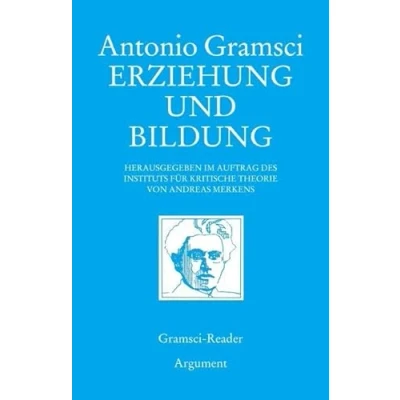 Abbildung von Erziehung und Bildung: Ausgew. u. eingel. v. Andreas Merkens. Hrsg. im Auftr. d. Inst. f. Kritische Theorie. Theorie (Gramsci Reader)