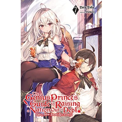 Abbildung von The Genius Prince&#039;s Guide to RAISING a NATION Out of DEBT (Hey, How About Treason?), Vol. 7 LN: Light NOVEL (GENIUS PRINCE TREASON SC, Band 7)