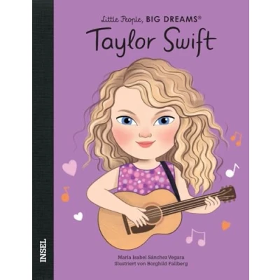 Abbildung von Taylor Swift: Little People, Big Dreams. Deutsche Ausgabe Der unaufhaltsame Superstar Kinderbuch ab 4 Jahre