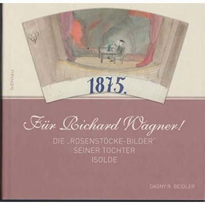 Abbildung von Für Richard Wagner!: Die »Rosenstöcke Bilder« seiner Tochter Isolde