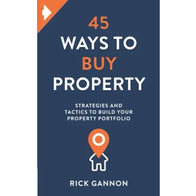 Abbildung von 45 Ways to Buy Property: Strategies and tactics build your property portfolio
