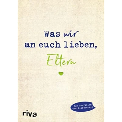 Abbildung von Was wir an euch lieben, Eltern: Zum Ausfüllen und Verschenken