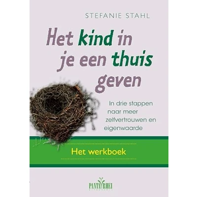Abbildung von het kind in je een thuis geven: werkboek : drie stappen naar meer zelfvertrouwen